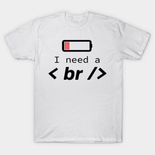 I need a break - Funny Programming Jokes - Light Color T-Shirt
